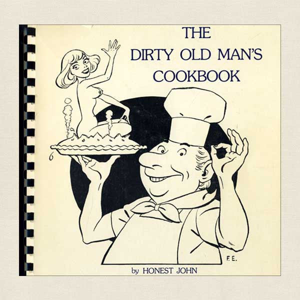 Dirty Old Man's Cookbook: By Honest John
