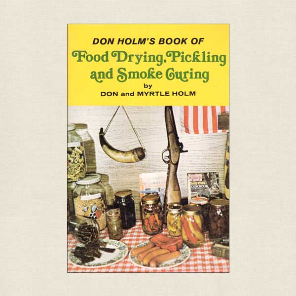 Don Holm's Food Drying, Pickling and Smoke Curing
