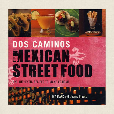 Dos Caminos Mexican Street Food Cookbook: Restaurant New York
