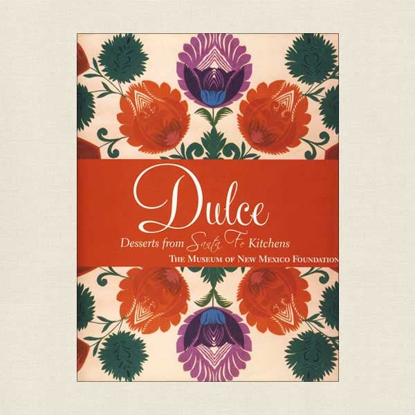 Dulce: Desserts From Santa Fe Kitchens