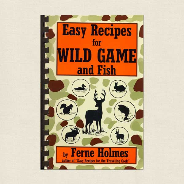 Easy Recipes for Wild Game and Fish