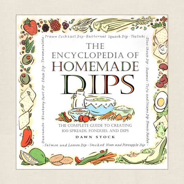 Encyclopedia of Homemade Dips