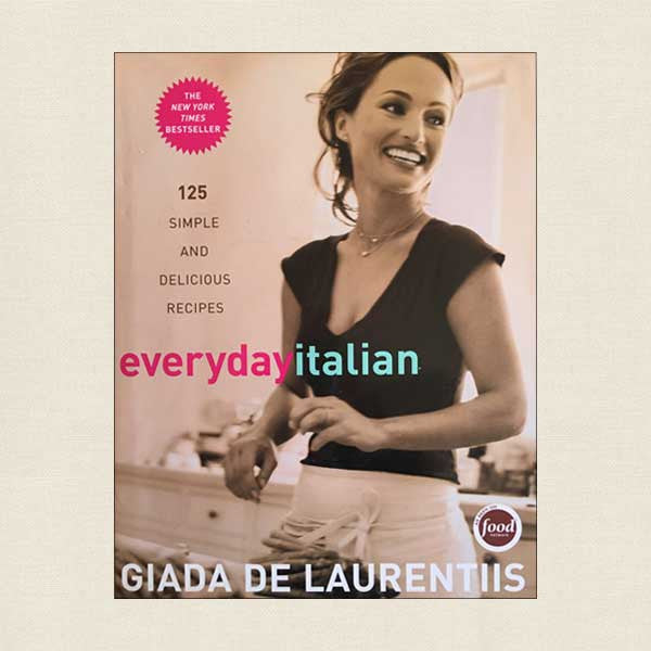 Giada De Laurentiis Everday Italian: 125 Simple and Delicious Recipes