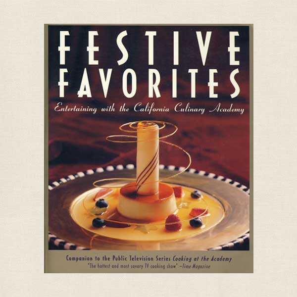 Festive Favorites: Entertaining with the California Culinary Academy