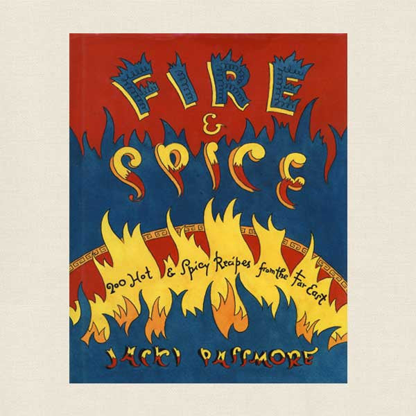Fire and Spice Cookbook: 200 Hot and Spicy Recipes from the Far East
