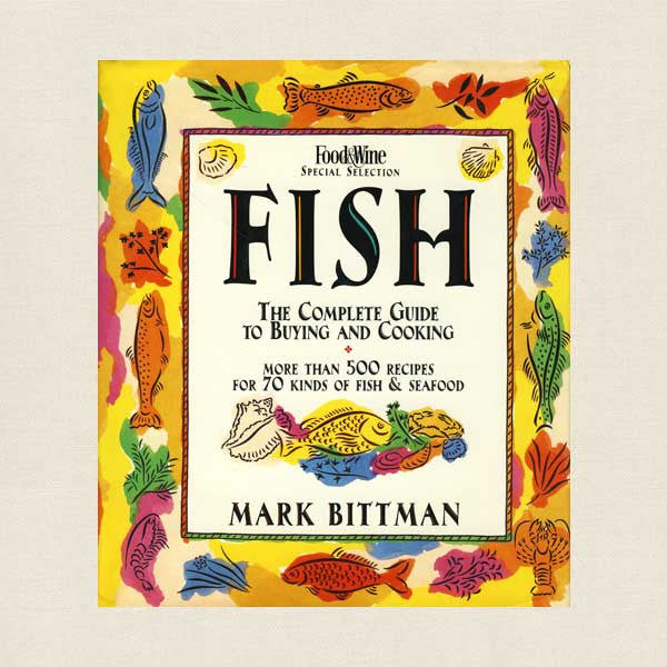 Fish Complete Guide to Buying and Cooking - Mark Bittman Cookbook