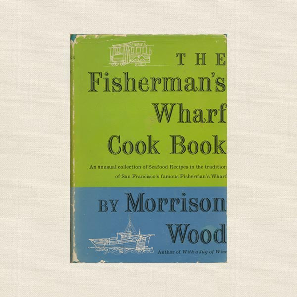 Fisherman's Wharf Cook Book