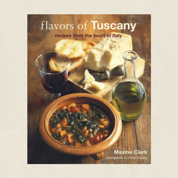 Flavors of Tuscany: Recipes From the Heart of Italy