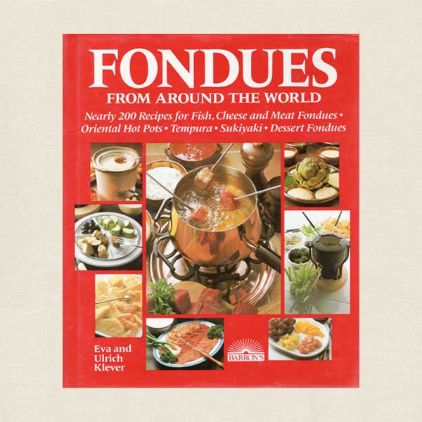 Fondues From Around the World Cookbook