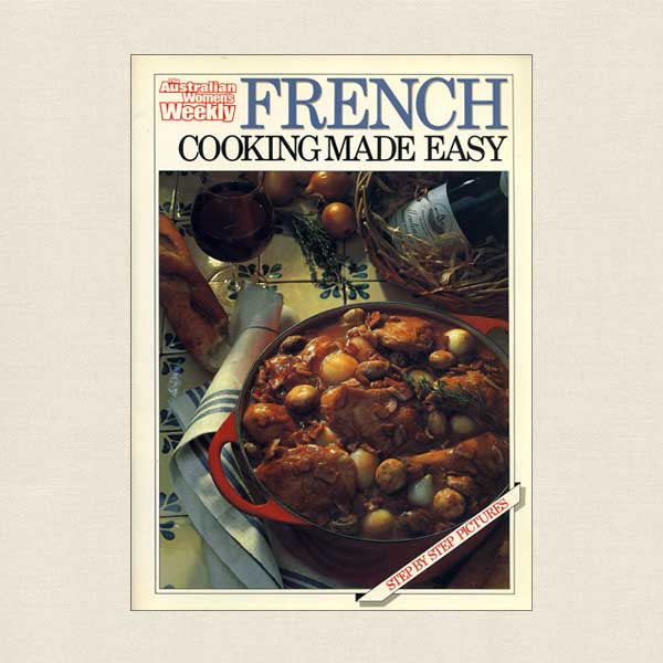 French Cooking Made Easy: The Australian Women's Weekly