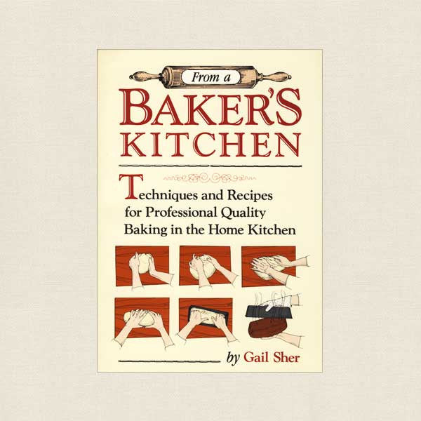From a Baker's Kitchen Cookbook - Techniques and Recipes