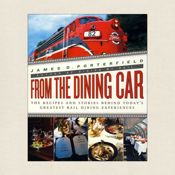 From the Dining Car: Greatest Rail Recipes and Stories