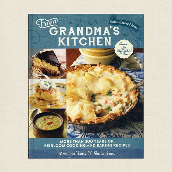 From Grandma's Kitchen: 100 Years of Heirloom Cooking and Baking Recipes