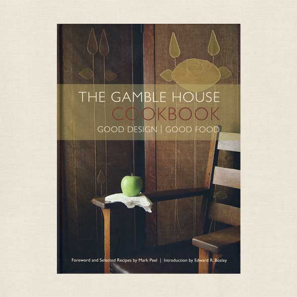 The Gamble House Cookbook - Good Design Good Food