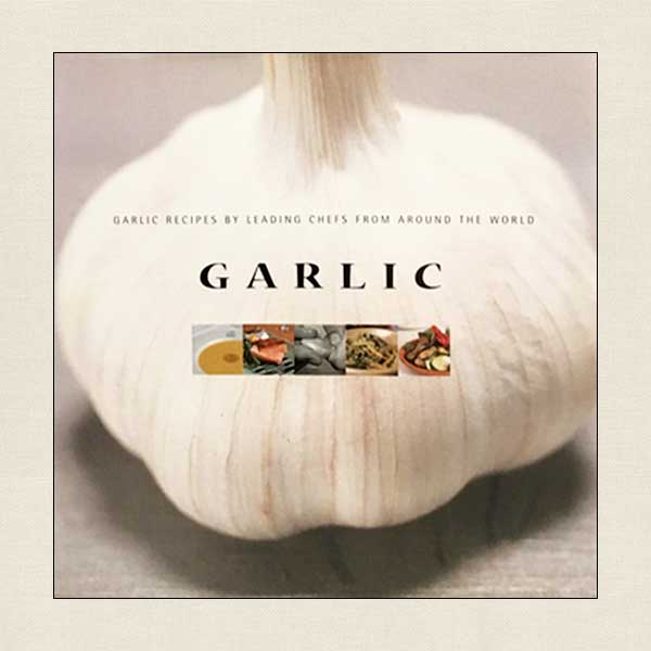 Garlic - Recipes by Leading Chefs From Around the World