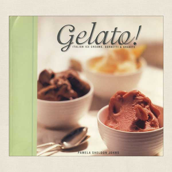 Gelato! Italian Ice Creams Sorbetti and Granite