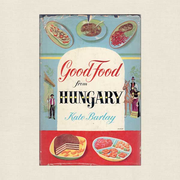 Good Food From Hungary Vintage Cookbook from 1938