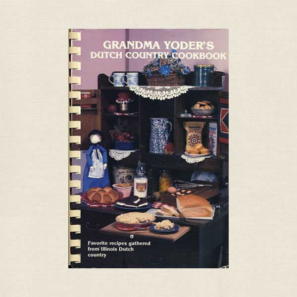 Grandma Yoder's Dutch Country Cookbook - Rockome Gardens, Illinois