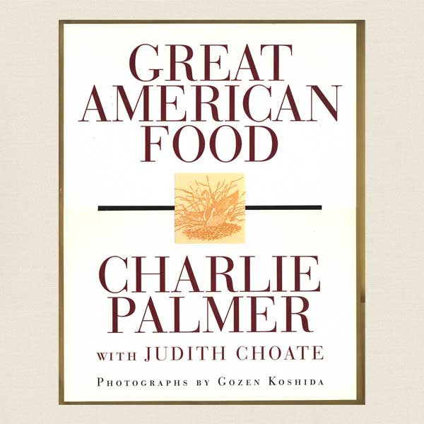 Charlie Palmer's Great American Food Cookbook - Aureole Restaurant New York