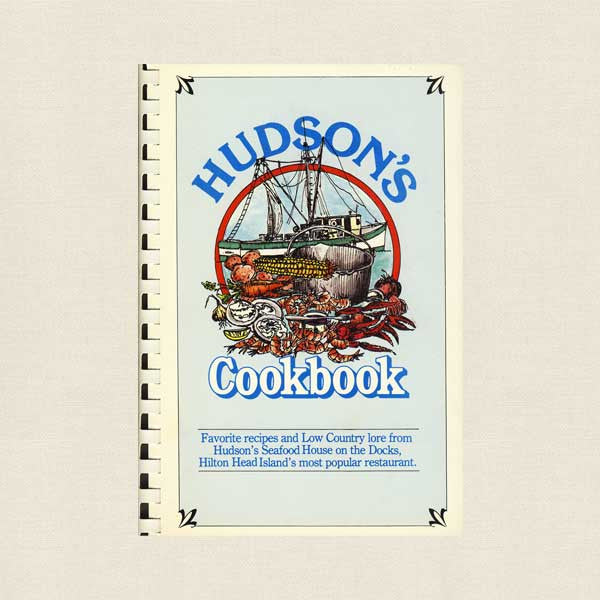 Hudson's Seafood House Restaurant Cookbook - Hilton Head Island, SC