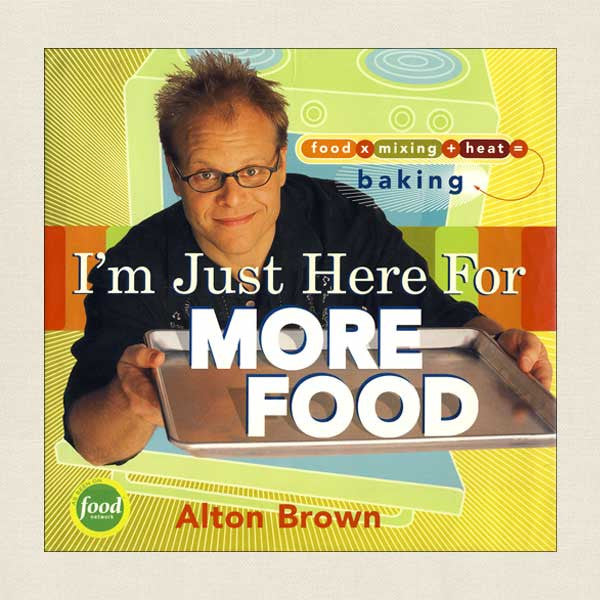 I'm Just Here For More Food: Alton Brown