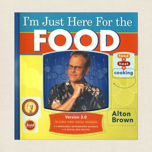I'm Just Here for the Food Cookbook - Alton Brown