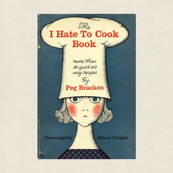 I Hate To Cook Book: Peg Bracken