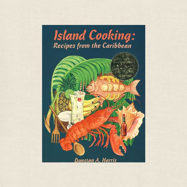 Island Cooking - Recipes From the Caribbean Cookbook