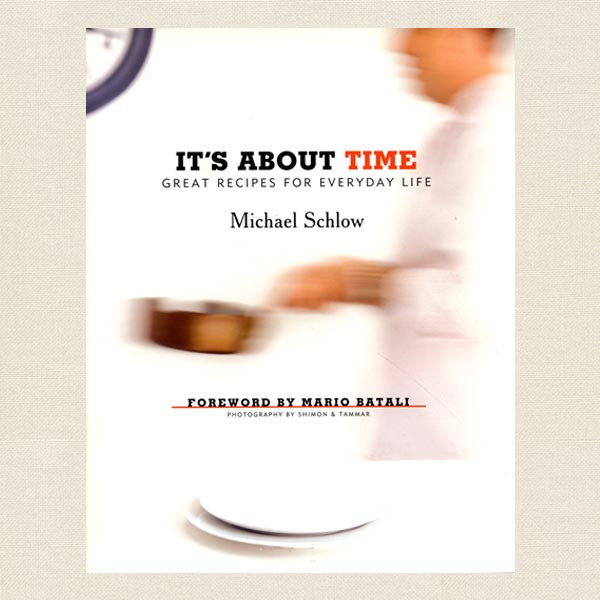 Michael Schlow's It's About Time Cookbook