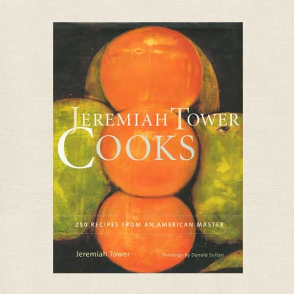 Jeremiah Tower Cooks Cookbook