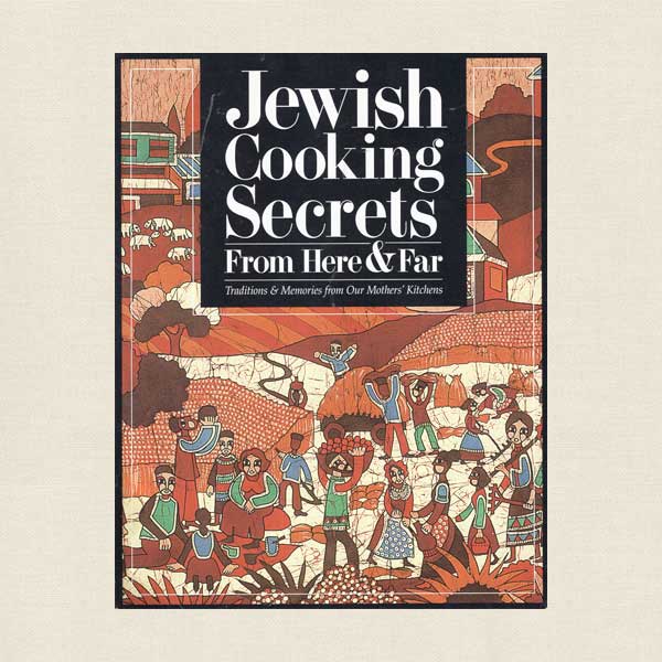 Jewish Cooking Secrets From Here and Far Cookbook