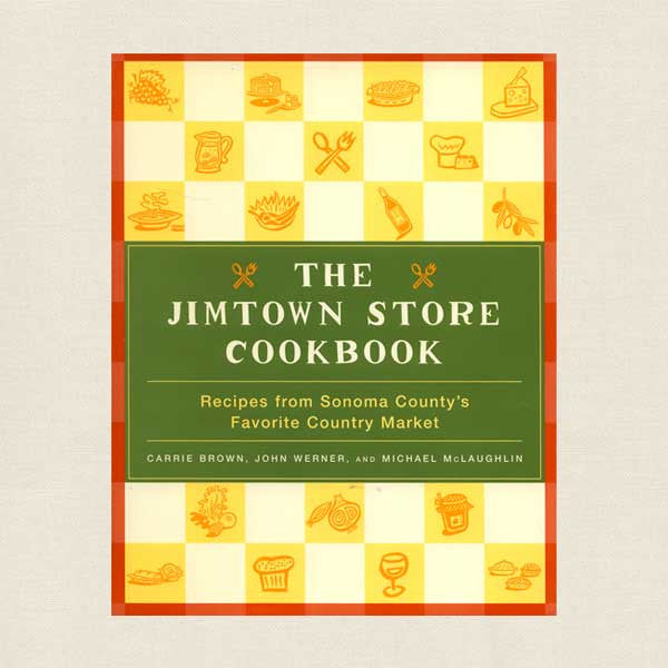 Jimtown Store Cookbook: Recipes from Sonoma County Country Market