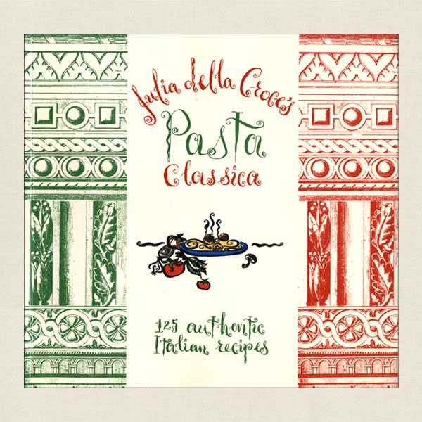 Julia della Croce's Pasta Classica Cookbook
