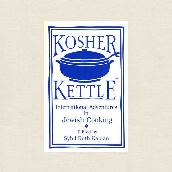 Kosher Kettle Cookbook - International Adventures in Jewish Cooking