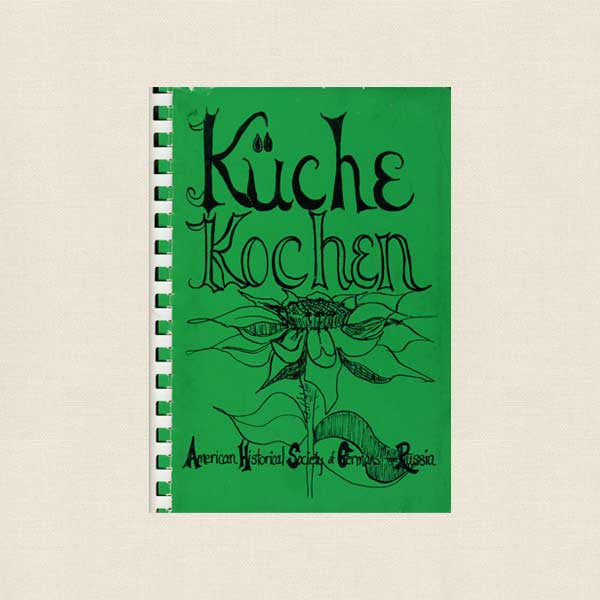 Kuche Kochen - American Historical Society of Germans From Russia Cookbook
