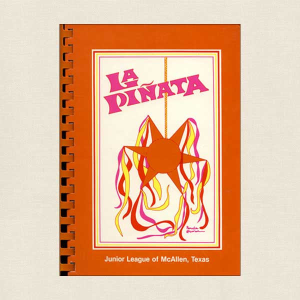 Junior League of McAllen Texas: La Pinata Cookbook