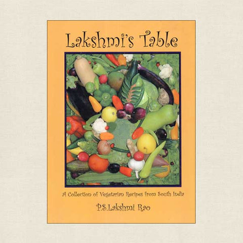 Lakshmi's Table South Indian Vegetarian Cookbook
