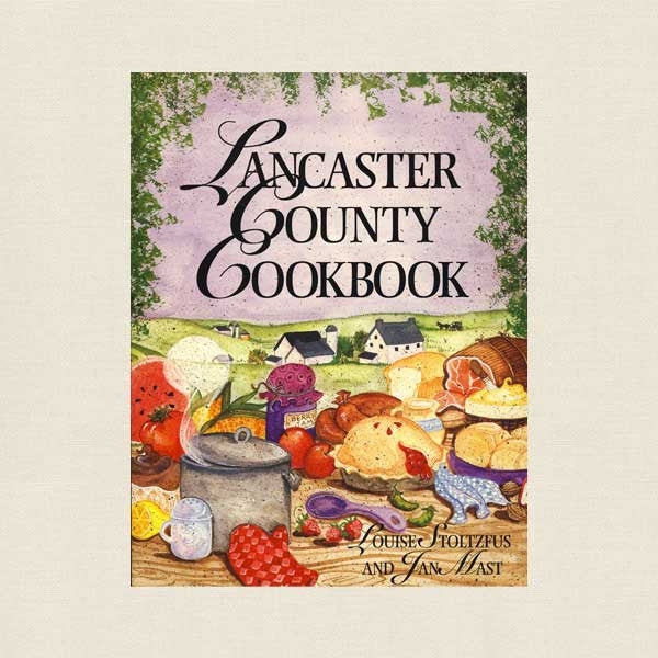 Lancaster County Cookbook - Pennsylvania Dutch Cookery