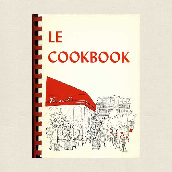 Le Cookbook: Favorite Recipes of French and American Residents of Paris