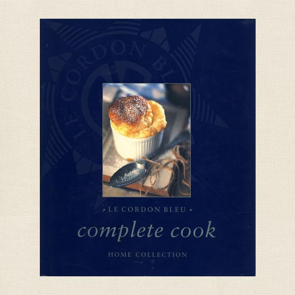 Le Cordon Bleu Complete Cook - Home Collection Cookbook