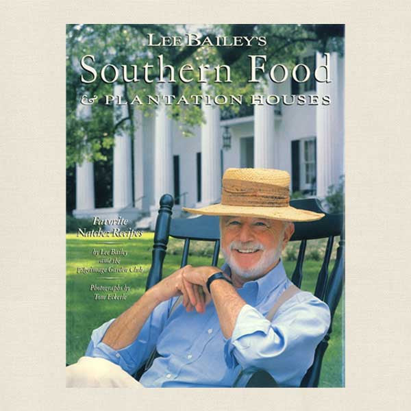 Lee Bailey's Southern Food Plantation Houses Cookbook