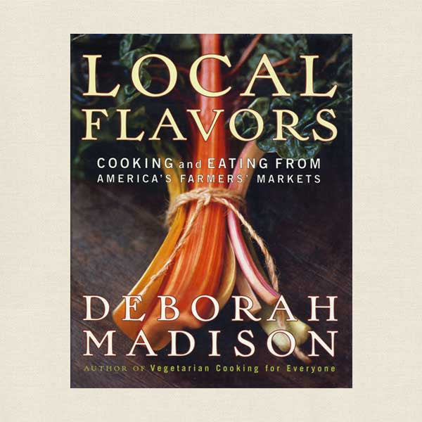 Local Flavors Cookbook - Deborah Madison