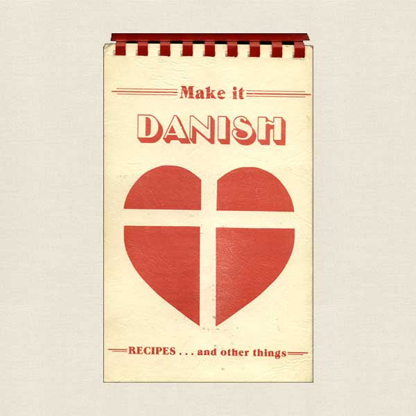 Make It Danish: Recipes and Other Things