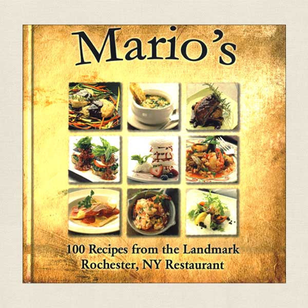 Mario's: 100 Recipes from the Landmark Rochester, NY Restaurant