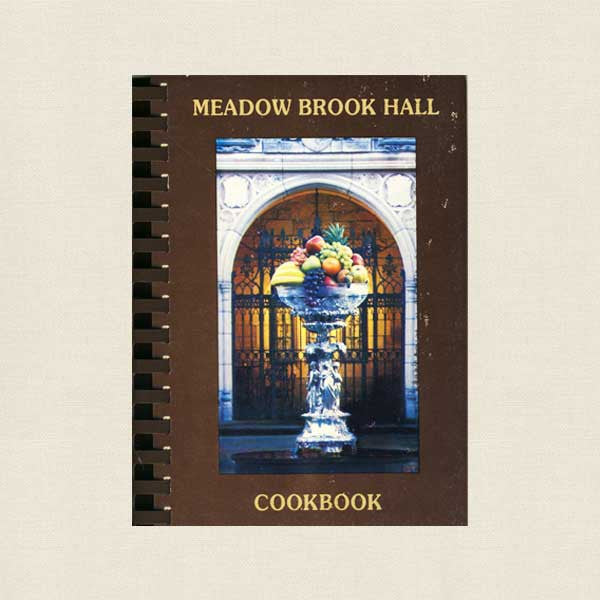Meadow Brook Hall Cookbook - Rochester, Michigan