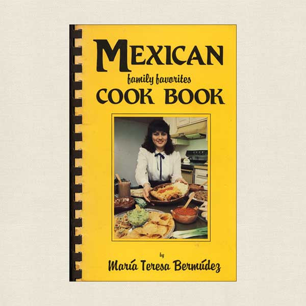 Mexican Family Favorites Cookbook by Maria Teresa Bermudez