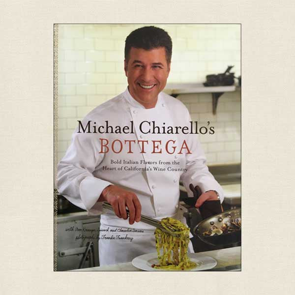 Michael Chiarello's Bottega: Bold Italian Flavors From California's Wine Country
