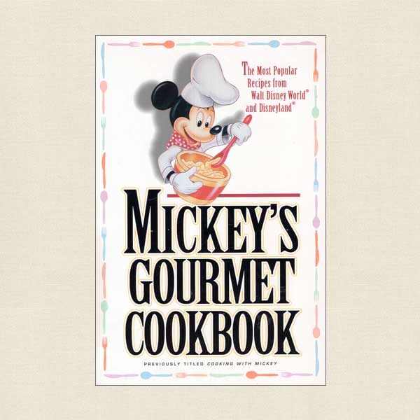 Mickey's Gourmet Cookbook Most Popular Disney Recipes
