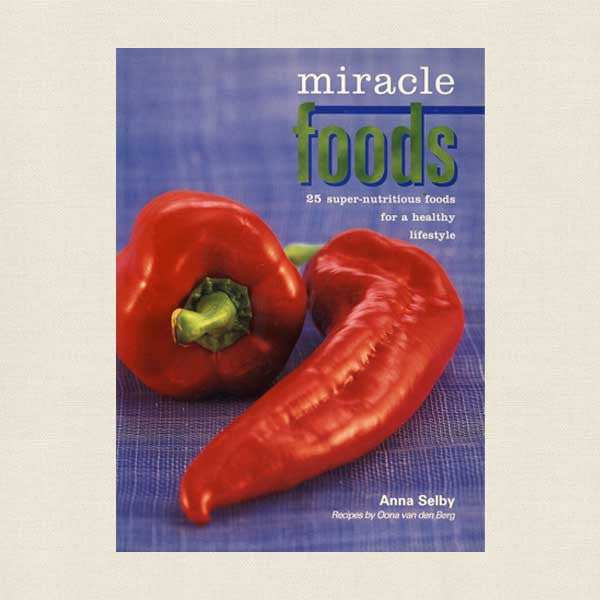Miracle Foods: 25 Super-Nutritious Foods For a Healthy Lifestyle