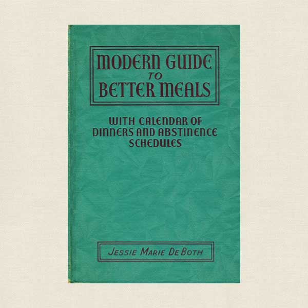 Modern Guide to Better Meals - Vintage Cookbook 1939